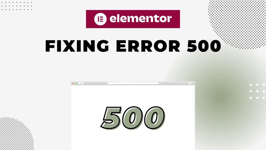 How to fix error 500 in Elementor